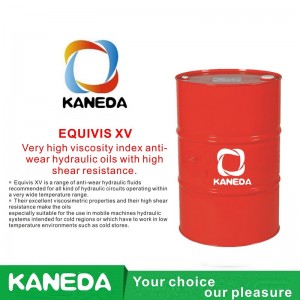 KANEDA EQUIVIS XV Πολύ υψηλού δείκτη ιξώδους για την προστασία από φθορές υδραυλικά έλαια με υψηλή αντοχή στη διάτμηση.